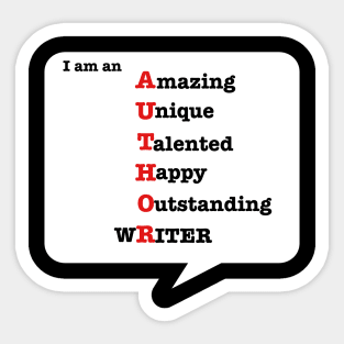 Author-Writer: I Am An Amazing, Unique, Talented, Happy, Outstanding, Writer: T-Shirts & Gifts for Writers Sticker